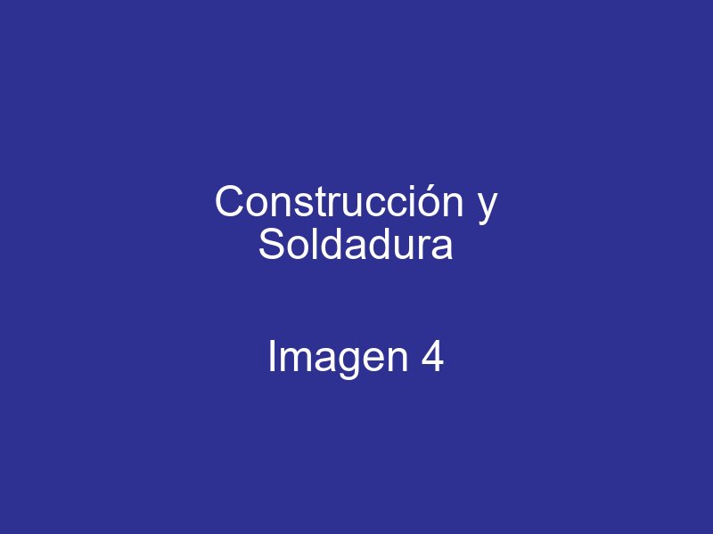 Construcción y soldadura - Imagen 4