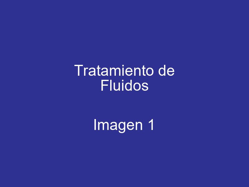 Tratamiento de fluidos - Imagen 1
