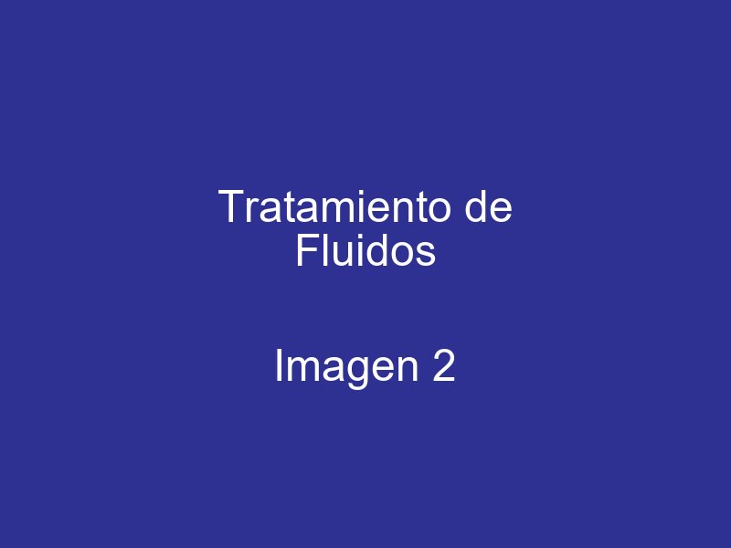 Tratamiento de fluidos - Imagen 2