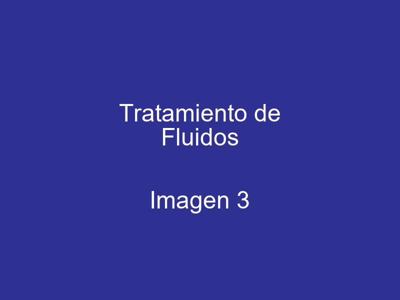 Tratamiento de fluidos - Imagen 3
